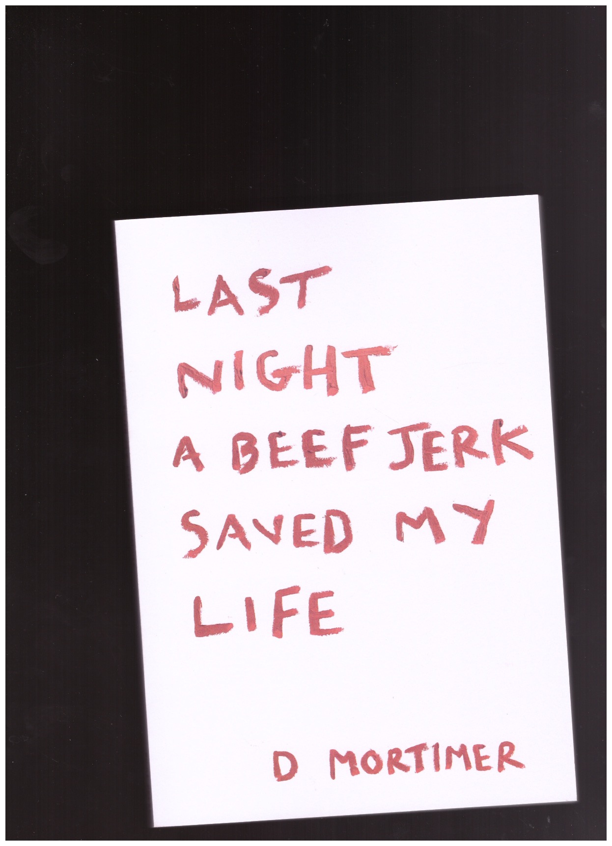 MORTIMER. D - Last Night a Beef Jerk Saved my Life